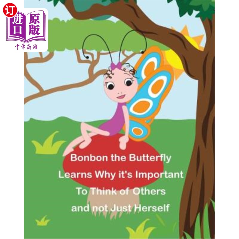 海外直订Bonbon The Butterfly Learns Why it's Important to Think of Others and not just H 蝴蝶博本明白了为什么想到别