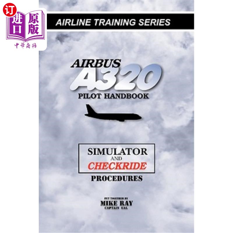海外直订Airbus A320 Pilot Handbook: Simulator and Checkride Techniques 空客A320飞行员手册：模拟器和驾驶技术