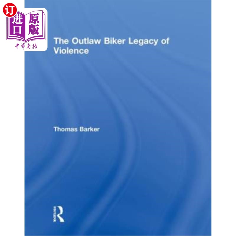 海外直订The Outlaw Biker Legacy of Violence 非法摩托车手的暴力遗产