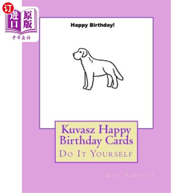 海外直订Kuvasz Happy Birthday Cards: Do It Yourself Kuvasz生日贺卡:自己做