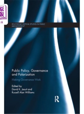 海外直订Public Policy, Governance and Polarization: Making Governance Work 公共政策、治理与两极分化：使治理发挥作用