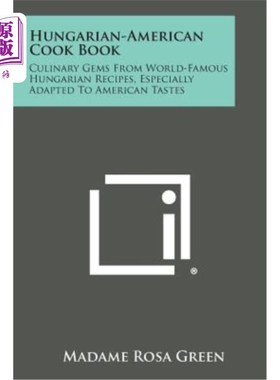 海外直订Hungarian-American Cook Book: Culinary Gems from World-Famous Hungarian Recipes, 匈牙利裔美国人烹饪书：来自