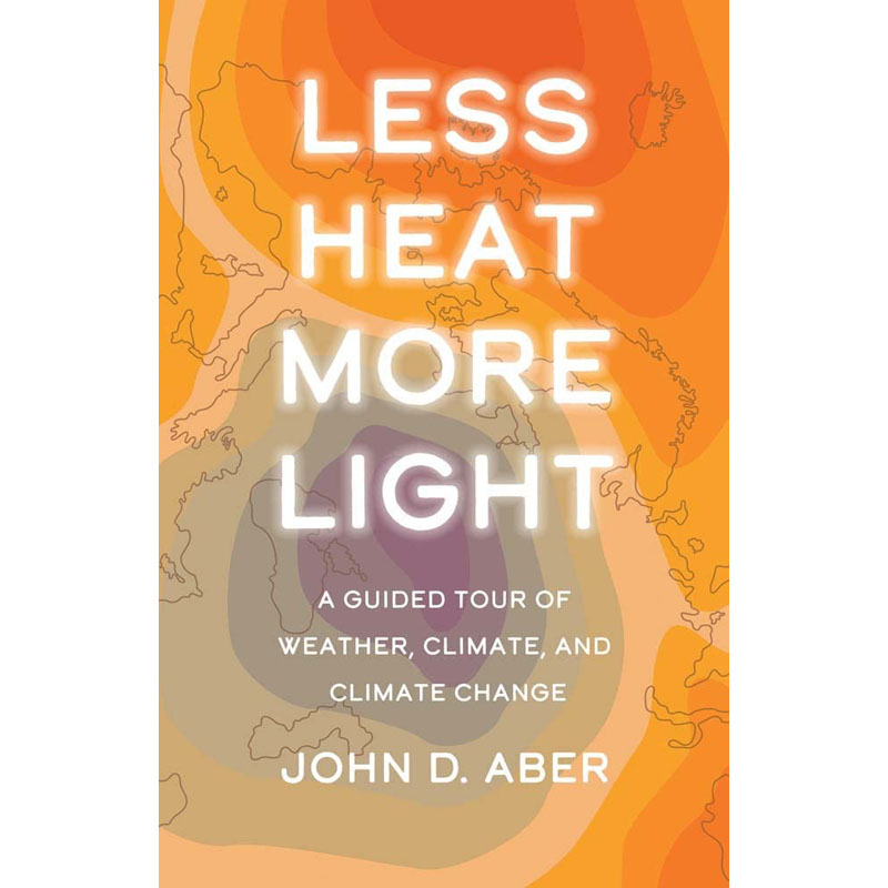 【预售】英文原版Less Heat More Light 少热多光 天气 气候和气候变化导游 Yale University Press John D. Aber天气地球科学书籍